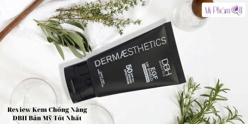 Review Kem Chống Nắng DBH Bản Mỹ Tốt Nhất