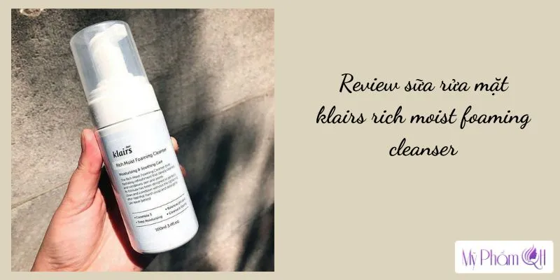 Review sữa rửa mặt klairs rich moist foaming cleanser