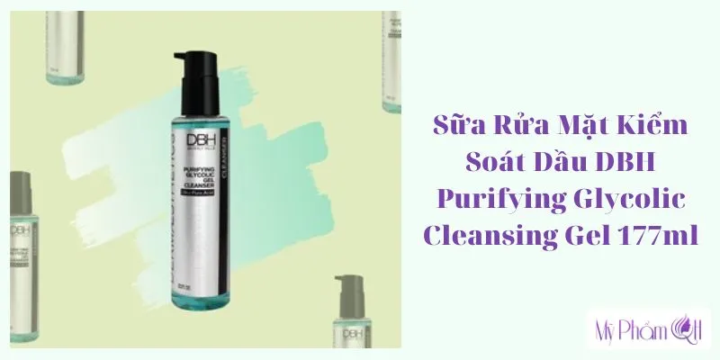 Sữa Rửa Mặt Kiểm Soát Dầu DBH Purifying Glycolic Cleansing Gel 177ml (sữa rửa mặt DBH cho da dầu)