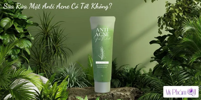 Sữa Rửa Mặt Anti Acne Có Tốt Không