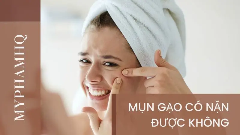 Mụn Gạo Có Nặn Được Không? 